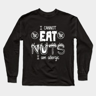 I cannot eat nuts I am allergic Long Sleeve T-Shirt